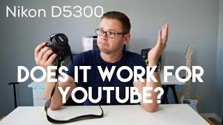 Nikon D5300 Review - Does it YouTube?