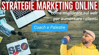 STRATEGIE MARKETING ONLINE | Coach e Palestre | Come trovare più clienti con Social e Sito Web