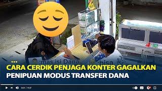 Viral, Cara Cerdik Penjaga Konter Gagalkan Penipuan Modus Transfer Dana, Pelaku Langsung Kabur