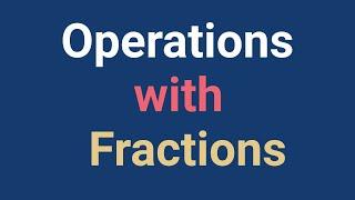 Operations with Fractions Full Course