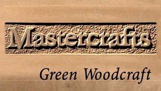 Mastercrafts part 1 of 6 - Green Woodcraft