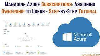 Managing Azure Subscriptions: Assigning Ownership to Users - Step-by-Step Tutorial | Microsoft Azure