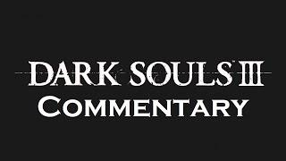 Comment Reaction: Dark Souls 3 Commentary