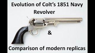 Evolution of Colt's 1851 Navy Revolver and a comparison of modern made replicas