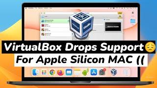 Virtual Box No Longer Supported for Apple Silicon Mac ?!