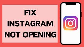 How To Fix Instagram App Not Opening (Full Tutorial)