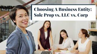 Choosing A Business Entity: Sole Prop vs. LLC vs. Corp