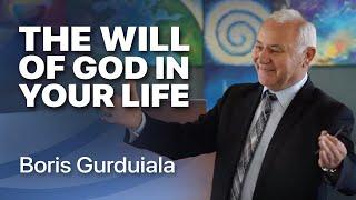 The Will of God in Your Life  - Boris Gurduiala (030)