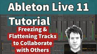 Ableton Live 11 Tutorial - Freezing & Flattening Tracks to Collaborate with Others