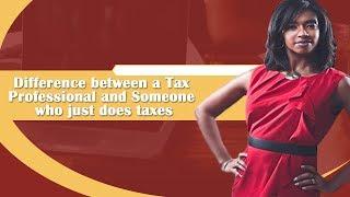 Difference between a Tax Professional and Someone who just does taxes