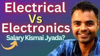 Electrical Vs Electronics Engineering- Salary, Placements, Govt Jobs, Private Jobs, Business