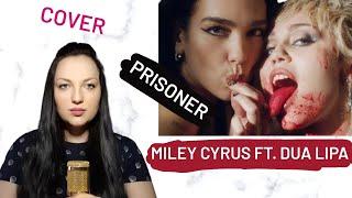 MILEY CYRUS & DUA LIPA - PRISONER (COVER)