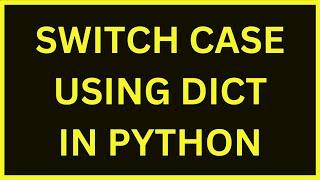 Switch Case Using Dictionary | Python 4 You | Lecture 214