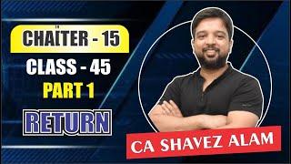 CHAPTER15 PART-1 II RETURNS II GSTR-1 II GSTR-1A II GSTR-3B || CA/CS/CMA II CLASS 45