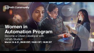  Women in Automation Program: Become a Citizen Developer with UiPath StudioX Session 1