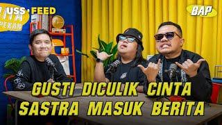 GUSTI G nya GERR | #BeritaAkhirPekan Gusti Irwan Wibowo, Oza Rangkuti & Sastra S.