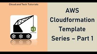 AWS Cloudformation Template Series | Cloud and Tech Tutorials (Part - 1)