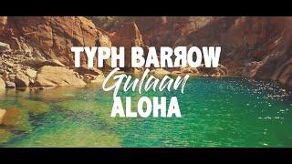 Typh Barrow feat. Gulaan - Aloha [Official Music Video]