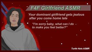 F4F ASMR Role-play [dom gf gets jealous] [small argument] [making up then making out] [some spice]