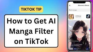 How to Get AI Manga Filter on TikTok | TikTok Filter