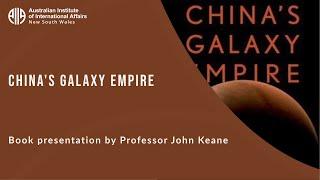 China's Galaxy Empire: A book presentation | Professor John Keane