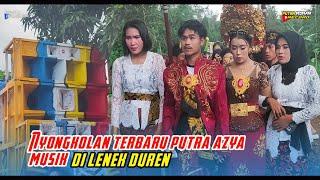 NYONGKOLAN TERBARU PUTRA AZYA MUSIK DI LENEK DUREN @putraazyarecord