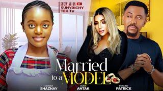 MARRIED TO A MODEL - SHAZNAY OKAWA ROXY ANTAK EVANNY Nigerian Movie 2024 Latest Full Movies