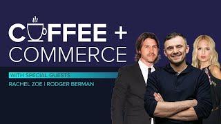 Coffee & Commerce Episode 4: GaryVee, Rachel Zoe & Rodger Berman