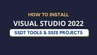 Install Visual Studio 2022 with SSDT Tools & SSIS Project Templates