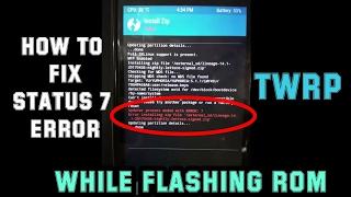 How to Fix Status 7 Error on TWRP while Flashing ROM Zip - New 2017