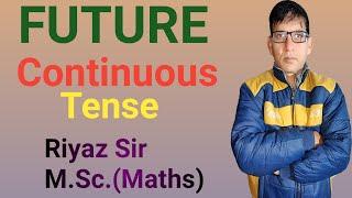 future continuous Tense by Riyaz Sir