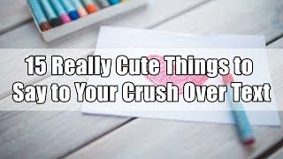 15 Really Cute Things to Say to Your Crush Over Text