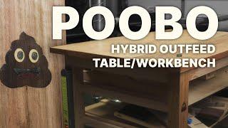  Poobo - Outfeed/Workbench Hybrid. It's a little bit crappy