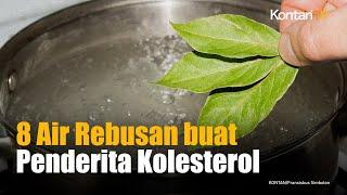 Kolesterol Tinggi Langsung Kabur dengan 8 Air Rebusan Ini, Apa Saja