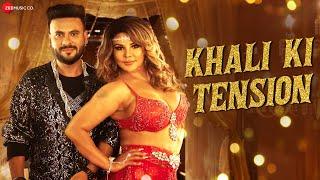 Khali Ki Tension Ft. Rakhi Sawant, Subham, Eshan Christ & Javed Idris | Dev Negi | Rohit Singh