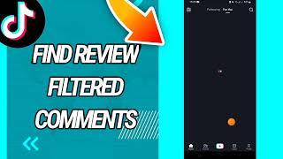 How to find review filtered comments on Tiktok