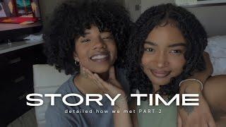 detailed story time PART 2 | how we met :)