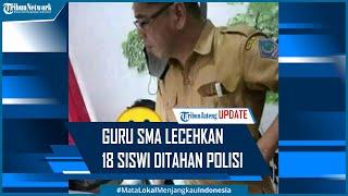 Guru SMA Lecehkan 18 Siswi yang Viral Ditahan Polisi