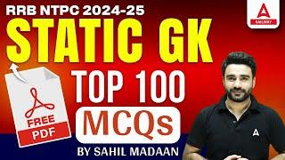 RRB NTPC 2024-25 | RRB NTPC STATIC GK TOP 100 MCQs | By Sahil Madaan