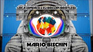 MARIO BISCHIN - LOCA ( (SINDRIX x DJ BOCIAN BOOTLEG) )