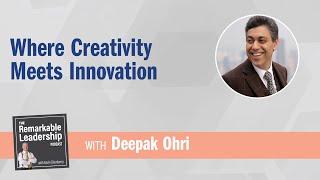 Where Creativity Meets Innovation with Deepak Ohri