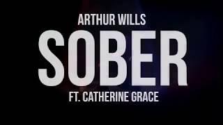 Arthur Wills Sober ft. Catherine Grace