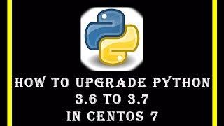 How To Upgrade Python 3.6 to 3.7 In Centos 7 || How to install latest python 3.7 version in centos 7