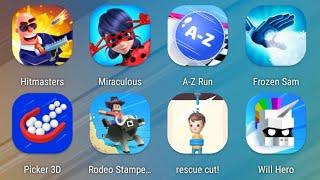 Hitmasters,Miraculous,A-Z Run,Frozen Sam,Picker 3D,Rodeo Stampede,Rescue Cut!,Will Hero