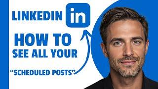 How To See All Your Scheduled Posts On LinkedIn (2025)