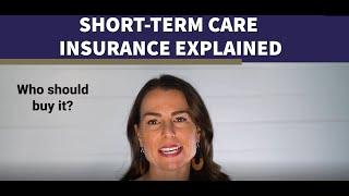 Short-Term Care Insurance Explained