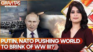 Russia-Ukraine war: Putin, NATO Pushing World to Brink of World War III? | Gravitas | WION