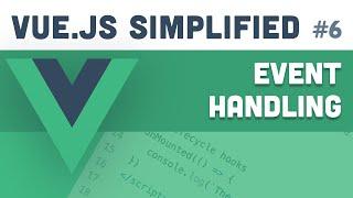Vue.js Simplified - Event Handling (#6)
