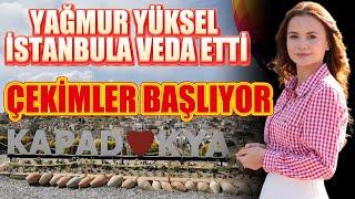 YAĞMUR YÜKSEL İSTANBULA VEDA ETTİ. ÇEKİMLER BAŞLIYOR