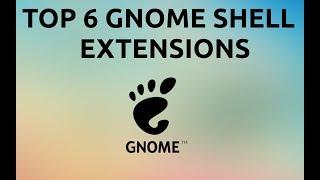 Top 6 Gnome Shell Extensions